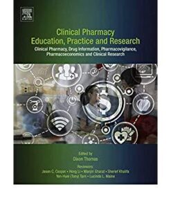 Clinical Pharmacy Education, Practice and Research: Clinical Pharmacy, Drug Information, Pharmacovigilance, Pharmacoeconomics and Clinical Research 1st Edition