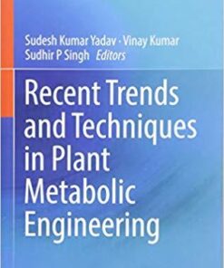 Recent Trends and Techniques in Plant Metabolic Engineering 1st ed. 2018 Edition