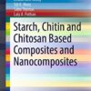 Starch, Chitin and Chitosan Based Composites and Nanocomposites (SpringerBriefs in Molecular Science)