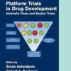 Platform Trial Designs in Drug Development: Umbrella Trials and Basket Trials (Chapman & Hall/CRC Biostatistics Series) 1st Edition