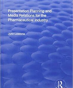 Presentation Planning and Media Relations for the Pharmaceutical Industry 1st Edition