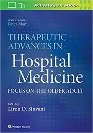 Therapeutic Advances in Hospital Medicine: Focus on the Older Adult 1st Edition