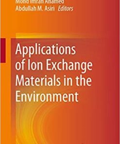 Applications of Ion Exchange Materials in the Environment 1st ed. 2019 Edition