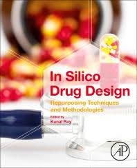 In Silico Drug Design: Repurposing Techniques and Methodologies 1st Edition