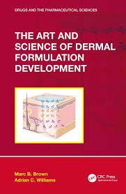 The Art and Science of Dermal Formulation Development (Drugs and the Pharmaceutical Sciences) 1st Edition