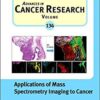 Applications of Mass Spectrometry Imaging to Cancer, Volume 134 (Advances in Cancer Research) 1st Edition