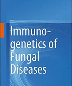 Immunogenetics of Fungal Diseases 1st ed. 2017 Edition