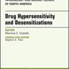 Drug Hypersensitivity and Desensitizations, An Issue of Immunology and Allergy Clinics of North America, 1e (The Clinics: Internal Medicine)