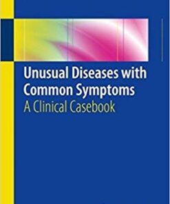 Unusual Diseases with Common Symptoms: A Clinical Casebook 1st