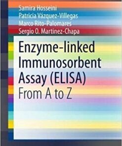 Enzyme-linked Immunosorbent Assay (ELISA): From A to Z (SpringerBriefs in Applied Sciences and Technology)