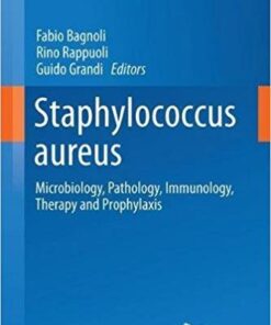 Staphylococcus aureus: Microbiology, Pathology, Immunology, Therapy and Prophylaxis (Current Topics in Microbiology and Immunology) 1st