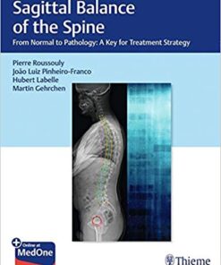 Sagittal Balance of the Spine: From Normal to Pathology: A Key for Treatment Strategy 1st Edition PDF