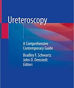 Ureteroscopy: A Comprehensive Contemporary Guide 1st ed. 2020 Edition