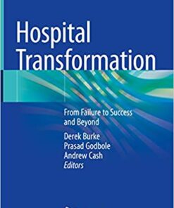 Hospital Transformation: From Failure to Success and Beyond 1st ed. 2019 Edition PDF