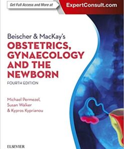 Beischer & MacKay's Obstetrics, Gynaecology and the Newborn 4th Edition