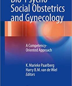 Bio-Psycho-Social Obstetrics and Gynecology: A Competency-Oriented Approach 1st ed. 2017 Edition