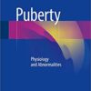 Puberty: Physiology and Abnormalities 1st ed. 2016 Edition