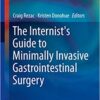 The Internist's Guide to Minimally Invasive Gastrointestinal Surgery (Clinical Gastroenterology) 1st ed. 2019 Edition