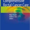 Comprehensive Rectal Cancer Care 1st ed. 2019 Edition