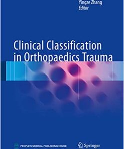 Clinical Classification in Orthopaedics Trauma 1st ed. 2018 Edition