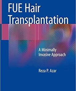 FUE Hair Transplantation: A Minimally Invasive Approach 1st ed. 2019 Edition