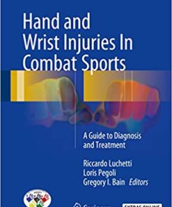 Hand and Wrist Injuries In Combat Sports: A Guide to Diagnosis and Treatment 1st ed. 2018 Edition