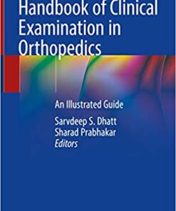 Handbook of Clinical Examination in Orthopedics: An Illustrated Guide 1st ed. 2019 Edition