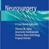 Neurosurgery: A Case-Based Approach 1st ed. 2019 Edition