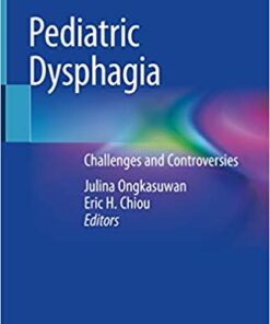 Pediatric Dysphagia: Challenges and Controversies 1st ed. 2018 Edition