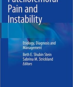 Patellofemoral Pain and Instability: Etiology, Diagnosis and Management 1st ed. 2019 Edition