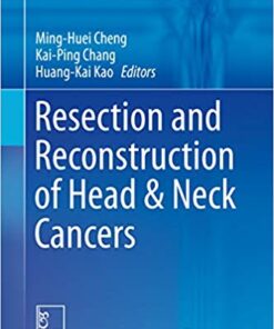 Resection and Reconstruction of Head & Neck Cancers (Head and Neck Cancer Clinics) 1st ed. 2019 Edition