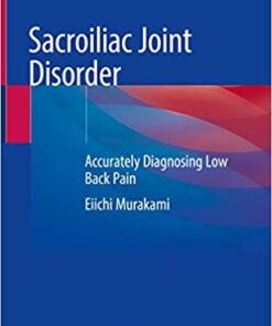 Sacroiliac Joint Disorder: Accurately Diagnosing Low Back Pain 1st ed. 2019 Edition