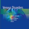 Venous Disorders: Current Concepts 1st ed. 2018 Edition