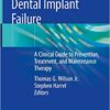 Dental Implant Failure: A Clinical Guide to Prevention, Treatment, and Maintenance Therapy 1st ed. 2019 Edition PDF