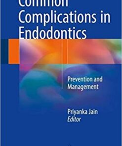 Common Complications in Endodontics: Prevention and Management 1st ed. 2018 Edition PDF