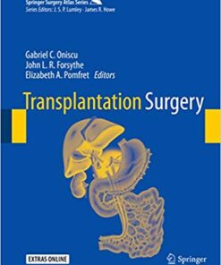 Transplantation SurTransplantation Surgery (Springer Surgery Atlas Series) 1st ed. 2019 Editiongery (Springer Surgery Atlas Series) 1st ed. 2019 Edition