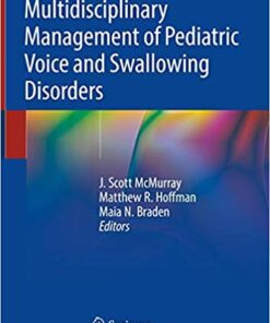 Multidisciplinary Management of Pediatric Voice and Swallowing Disorders 1st ed. 2020 Edition PDF