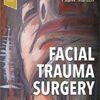 Facial Trauma Surgery: From Primary Repair to Reconstruction 1st Edition PDF & VIDEO