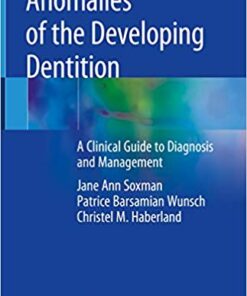 Anomalies of the Developing Dentition: A Clinical Guide to Diagnosis and Management 1st ed. 2019 Edition PDF