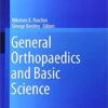 General Orthopaedics and Basic Science (Orthopaedic Study Guide Series) 1st ed. 2019 Edition PDF