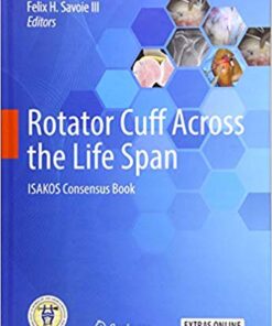 Rotator Cuff Across the Life Span: ISAKOS Consensus Book 1st ed. 2019 Edition PDF