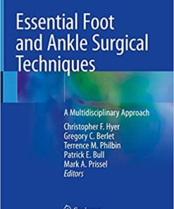 Essential Foot and Ankle Surgical Techniques: A Multidisciplinary Approach 1st ed. 2019 Edition PDF