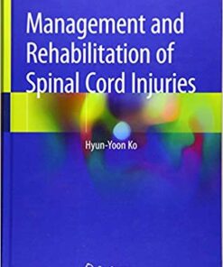 Management and Rehabilitation of Spinal Cord Injuries 1st ed. 2019 Edition PDF