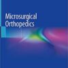 Microsurgical Orthopedics 1st ed. 2019 Edition PDF