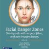 Facial Danger Zones: Staying safe with surgery, fillers, and non-invasive devices 1st Edition PDF  & VIDEO