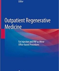 Outpatient Regenerative Medicine: Fat Injection and PRP as Minor Office-based Procedures 1st ed. 2019 Edition PDF