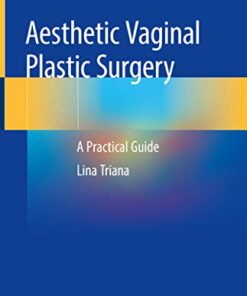 Aesthetic Vaginal Plastic Surgery: A Practical Guide ​ PDF