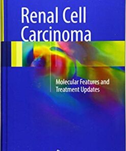 Renal Cell Carcinoma: Molecular Features and Treatment Updates 1st ed. 2017 Edition PDFRenal Cell Carcinoma: Molecular Features and Treatment Updates 1st ed. 2017 Edition PDF