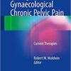 Urological and Gynaecological Chronic Pelvic Pain: Current Therapies 1st ed. 2017 Edition PDF