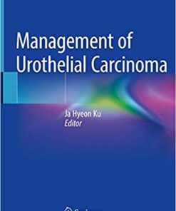 Management of Urothelial Carcinoma 1st ed. 2019 Edition PDF